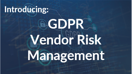 An image stating 'Introducing: GDPR Vendor Risk Management
